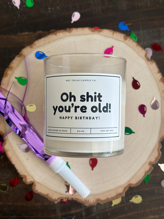 Oh shit you’re old! Happy Birthday